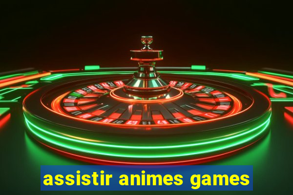 assistir animes games