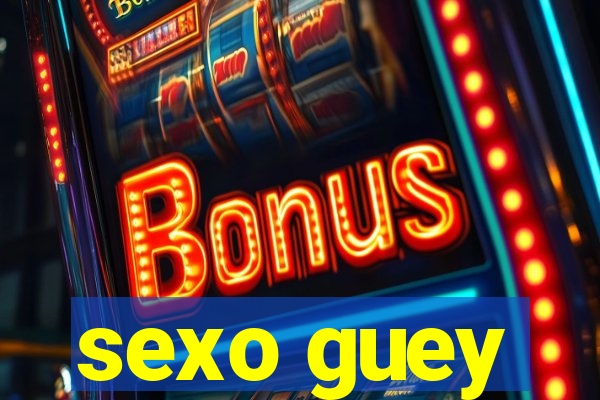 sexo guey