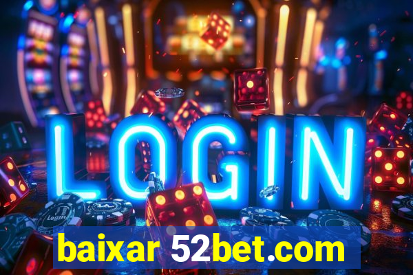 baixar 52bet.com