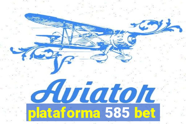 plataforma 585 bet