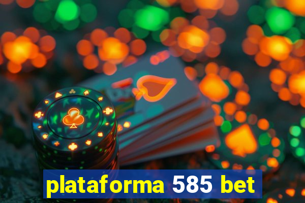 plataforma 585 bet