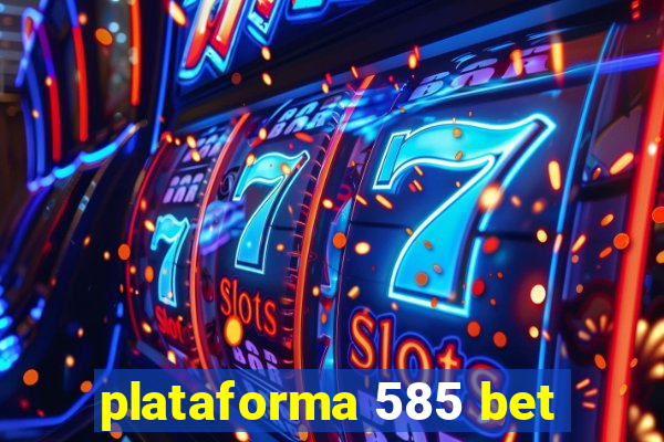 plataforma 585 bet