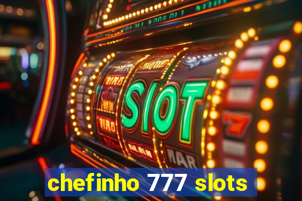 chefinho 777 slots