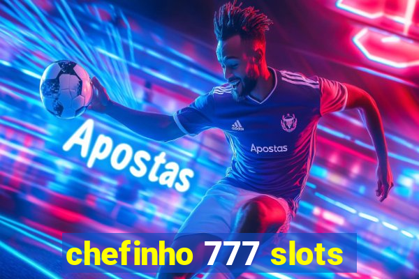 chefinho 777 slots