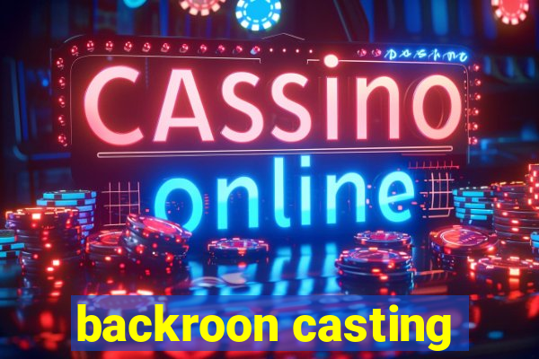 backroon casting