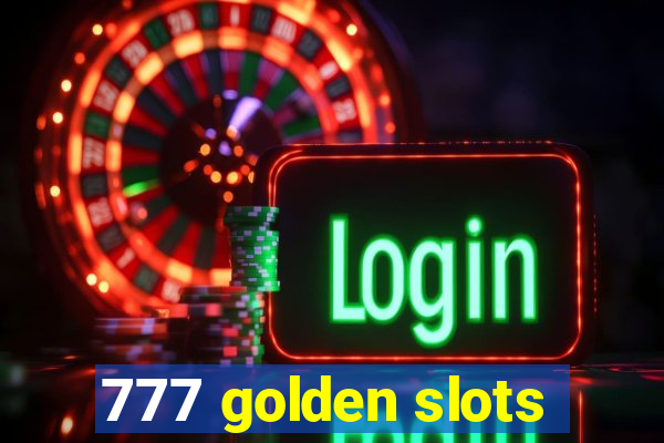 777 golden slots