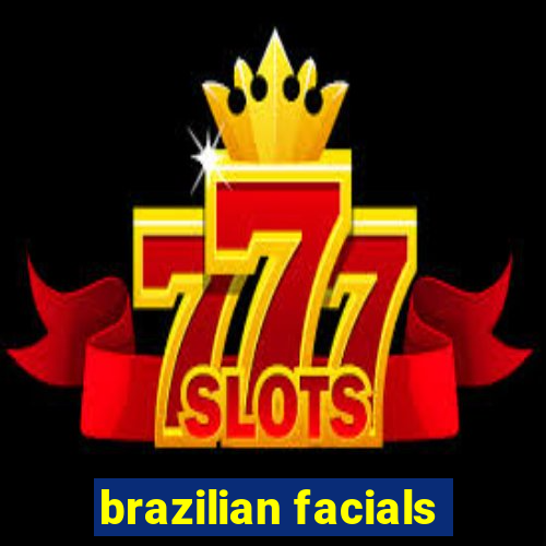 brazilian facials