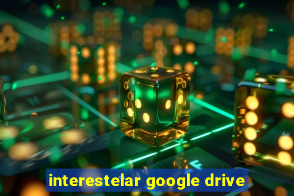 interestelar google drive