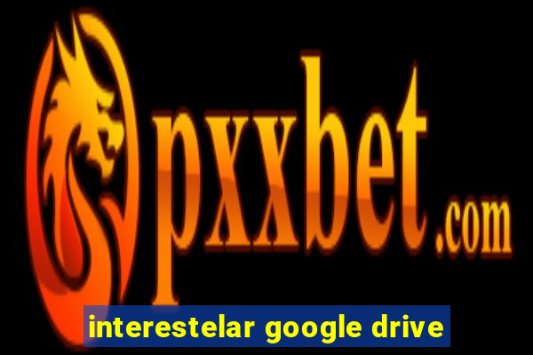 interestelar google drive