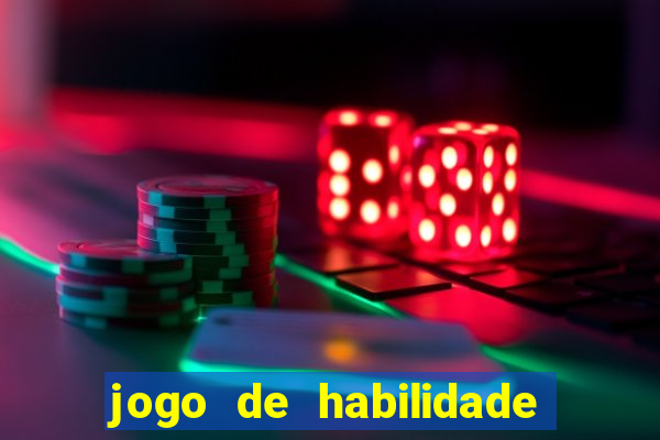 jogo de habilidade para ganhar dinheiro