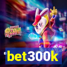 bet300k