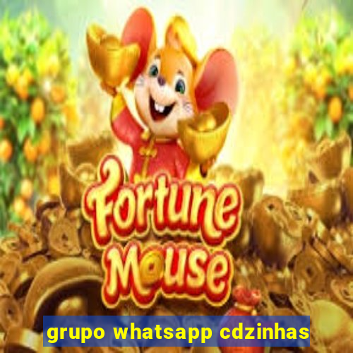 grupo whatsapp cdzinhas