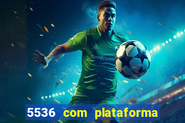 5536 com plataforma de jogos