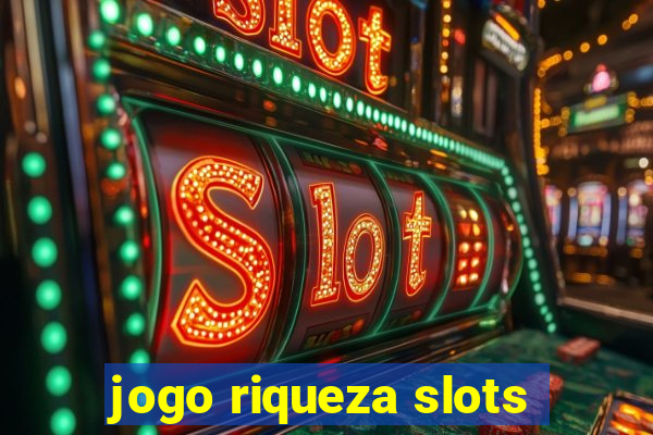 jogo riqueza slots