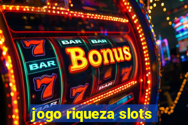 jogo riqueza slots