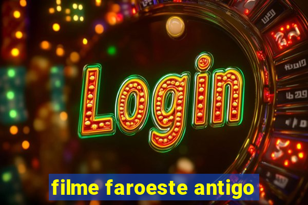 filme faroeste antigo