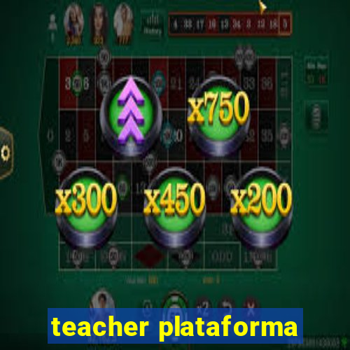 teacher plataforma