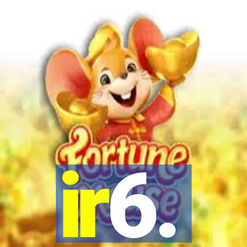 ir6.