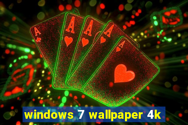 windows 7 wallpaper 4k