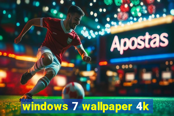 windows 7 wallpaper 4k