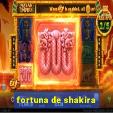 fortuna de shakira