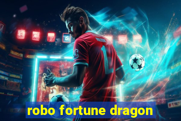 robo fortune dragon