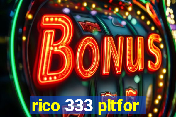 rico 333 pltfor