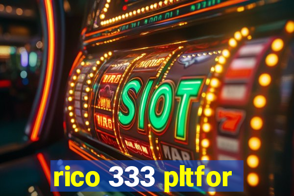 rico 333 pltfor