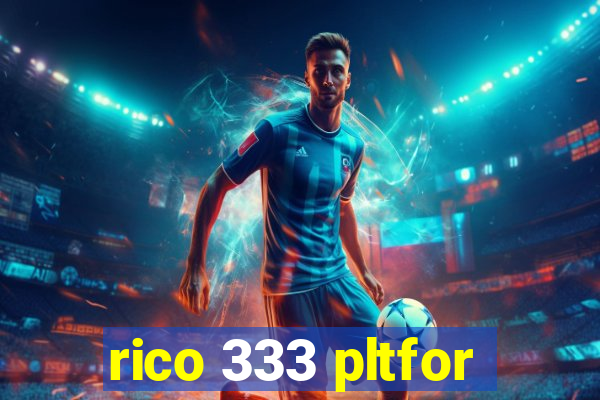 rico 333 pltfor