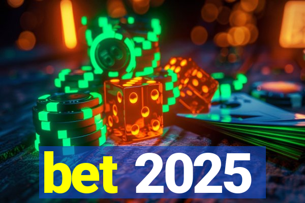 bet 2025