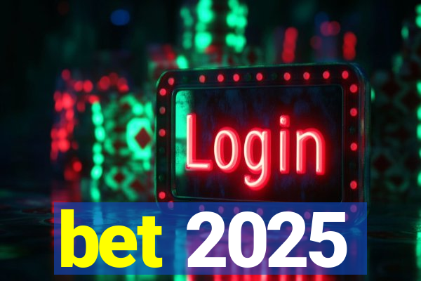 bet 2025