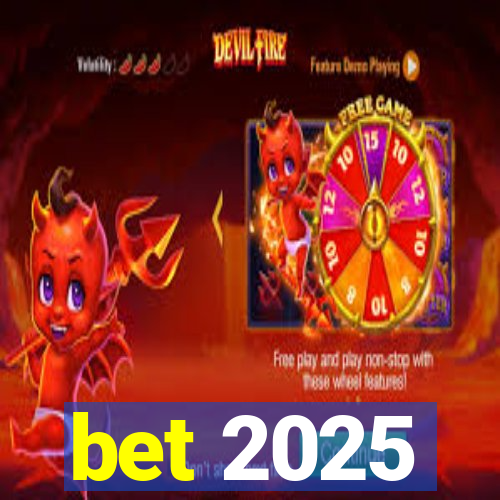 bet 2025