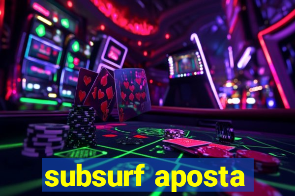 subsurf aposta