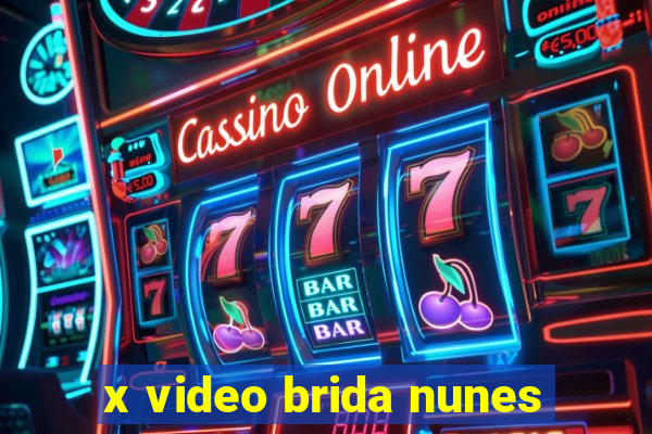 x video brida nunes