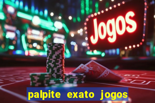 palpite exato jogos de hoje