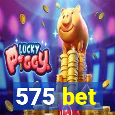 575 bet