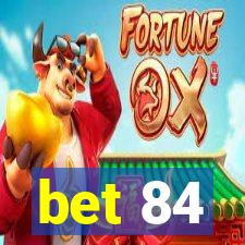 bet 84