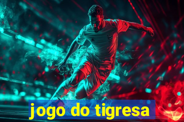 jogo do tigresa