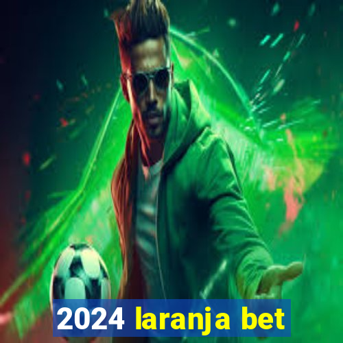 2024 laranja bet