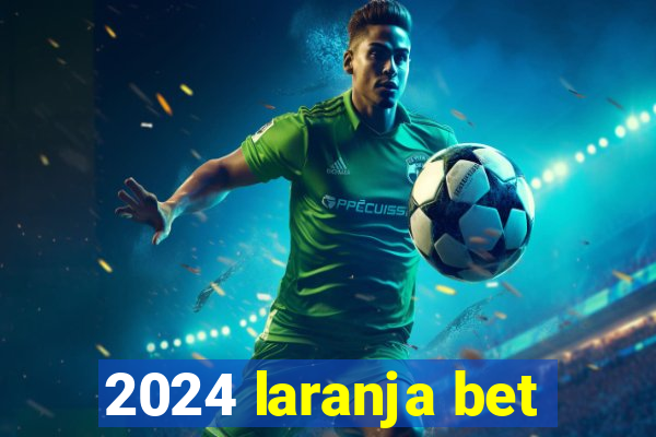 2024 laranja bet