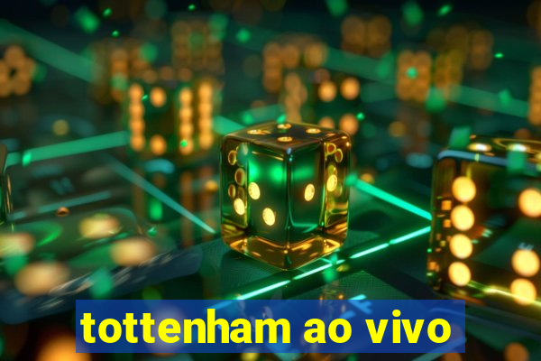 tottenham ao vivo