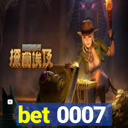 bet 0007