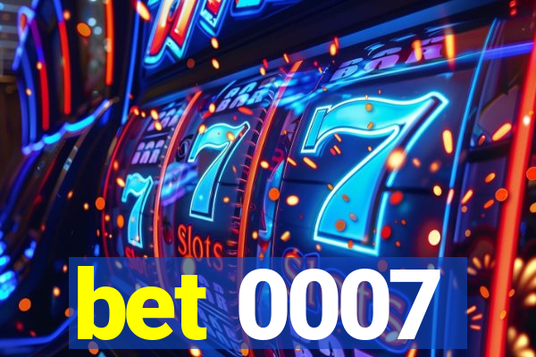 bet 0007