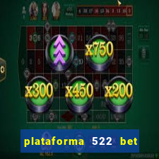 plataforma 522 bet 茅 confi谩vel