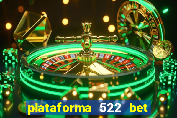 plataforma 522 bet 茅 confi谩vel