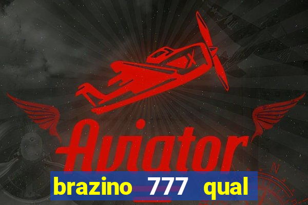 brazino 777 qual melhor jogo