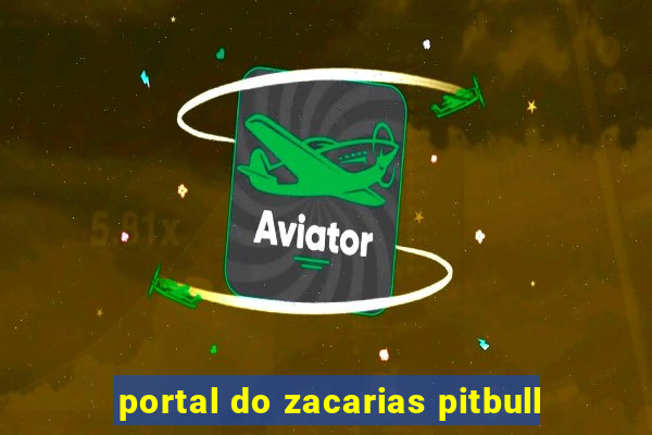 portal do zacarias pitbull