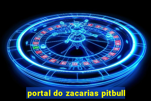 portal do zacarias pitbull