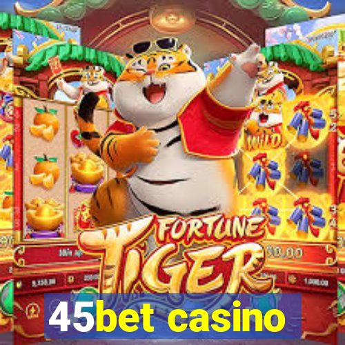 45bet casino