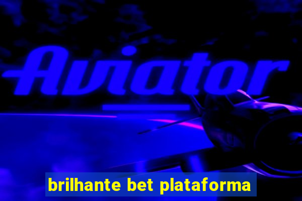 brilhante bet plataforma